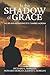 In the Shadow of Grace: The...