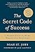 The Secret Code of Success: 7 Hidden Steps to More Wealth and Happiness