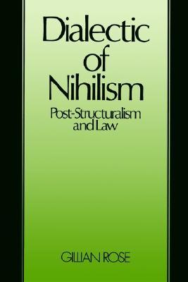 Dialectic Of Nihilism: Post-structuralism and Law (Paperback)