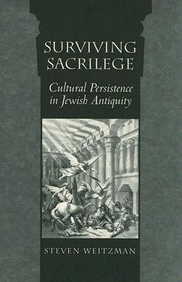 Surviving Sacrilege: Cultural Persistence in Jewish Antiquity (Hardcover)