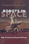 Robots in Space: Technology, Evolution, and Interplanetary Travel (New Series in NASA History)