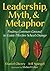 Leadership, Myth, & Metaphor: Finding Common Ground to Guide Effective School Change