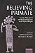 The Believing Primate: Scientific, Philosophical, and Theological Reflections on the Origin of Religion