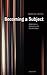 Becoming a Subject by Marcia Cavell