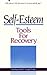 Self-Esteem Tools for Recovery by Lindsey Hall