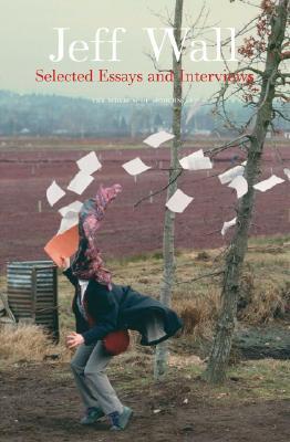 Jeff Wall: Selected Essays and Interviews (Paperback)