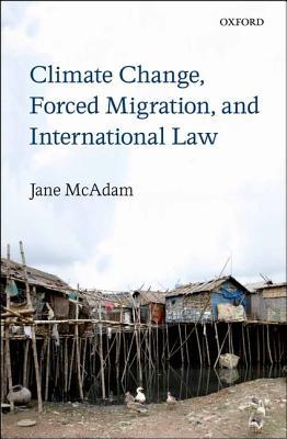 Climate Change, Forced Migration, and International Law (Hardcover)