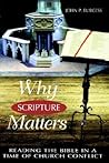 Why Scripture Matters: Reading the Bible in a Time of Church Conflict