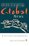 Understanding Global News: A Critical Introduction Understanding Global News: A Critical Introduction