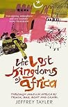 Lost Kingdoms Of Africa by Jeffrey Tayler
