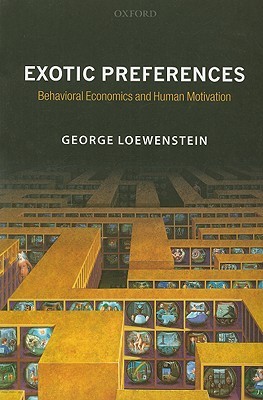 Exotic Preferences: Behavioral Economics and Human Motivation (Paperback)