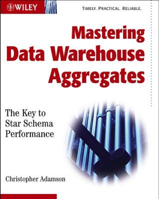 Mastering Data Warehouse Aggregates: Solutions for Star Schema Performance (Paperback)