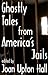 Ghostly Tales from America's Jails