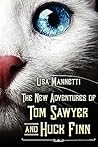 The New Adventures of Tom Sawyer and Huck Finn by Lisa Mannetti