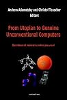 From Utopian to Genuine Unconventional Computers From Utopian to Genuine Unconventional Computers