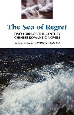 The Sea of Regret: Two Turn-of-the-Century Chinese Romantic Novels (Paperback)