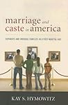 Marriage and Caste in America: Separate and Unequal Families in a Post-Marital Age