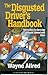 The Disgusted Driver's Handbook -- Instructions For Surviving... by Wayne Allred