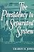 The Presidency in a Separated System