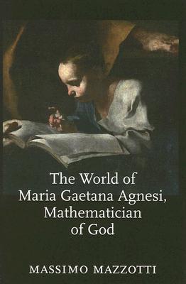 The World of Maria Gaetana Agnesi, Mathematician of God (Hardcover)