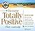 Become Totally Positive... ...