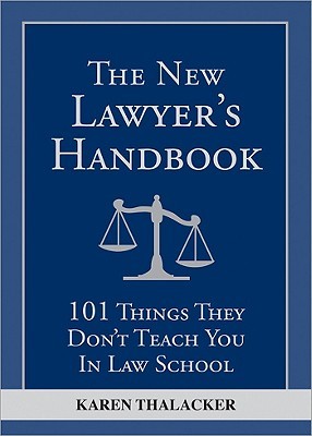 The New Lawyer's Handbook: 101 Things They Don't Teach You in Law School (Paperback)