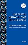 Happiness, Growth, and the Life Cycle (IZA Prize in Labor Economics) Happiness, Growth, and the Life Cycle (IZA Prize in Labor Economics)