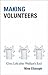 Making Volunteers: Civic Life after Welfare's End (Princeton Studies in Cultural Sociology)