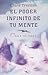 El Poder Infinito de Tu Mente = The Infinite Power of Your Mind