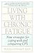 Living With Chronic Fatigue...