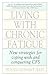 Living With Chronic Fatigue by Susan    Conant