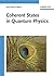 Coherent States in Quantum Physics