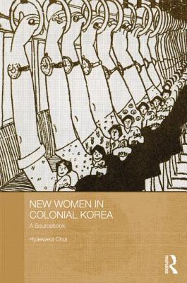 New Women in Colonial Korea (ASAA Women in Asia Series)
