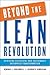 Beyond the Lean Revolution: Achieving Successful and Sustainable Enterprise Transformation