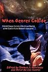 When Genres Collide: Selected Essays from the 37th Annual Meeting of the Science Fiction Research Association, June 22-25, 2006, White Plains, New York