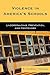 Violence in America's Schools: Understanding, Prevention, and Responses
