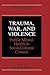 Trauma, War, and Violence: Public Mental Health in Socio-Cultural Context (The Springer Series in Social Clinical Psychology)