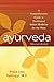 Ayurveda: A Comprehensive Guide to Traditional Indian Medicine for the West