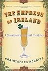 The Empress of Ireland: A Chronicle of an Unusual Friendship The Empress of Ireland: A Chronicle of an Unusual Friendship