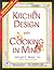 The Complete Guide to Kitchen Design With Cooking in Mind