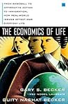 The Economics of Life: From Baseball to Affirmative Action to Immigration, How Real-World Issues Affect Our Everyday Life