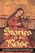 Stories of the Rose by Anne Winston-Allen