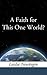 A Faith for This One World