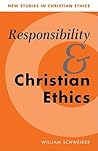 Responsibility and Christian Ethics (New Studies in Christian Ethics, Series Number 6)