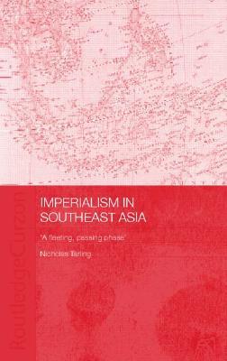 Imperialism in Southeast Asia (Routledge Studies in Asia's Transformations)