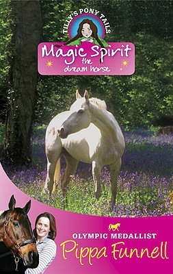 Magic Spirit: The Dream Horse (Tilly's Pony Tails, #1)