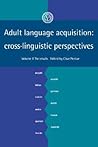 Adult Language Acquisition: Volume 2, The Results: Cross-Linguistic Perspectives (European Science Foundation)