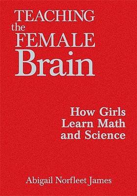 Teaching the Female Brain: How Girls Learn Math and Science (Hardcover)
