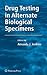 Drug Testing in Alternate Biological Specimens (Forensic Science and Medicine)