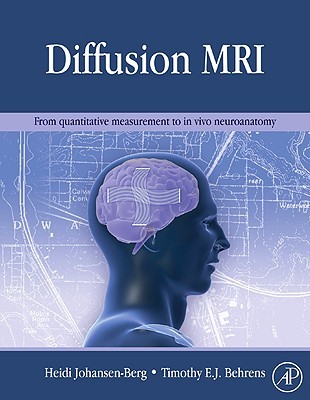 Diffusion MRI: From quantitative measurement to in-vivo neuroanatomy (Hardcover)